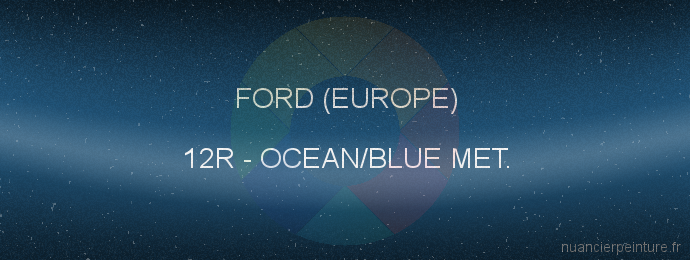 Peinture Ford (europe) 12R Ocean/blue Met.
