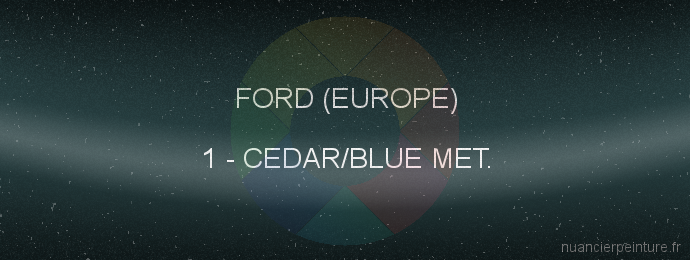 Peinture Ford (europe) 1 Cedar/blue Met.