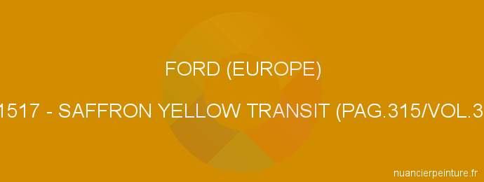 Peinture Ford (europe) 1517 Saffron Yellow Transit (pag.315/vol.3)