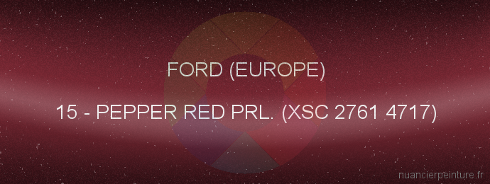 Peinture Ford (europe) 15 Pepper Red Prl. (xsc 2761 4717)
