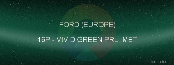 Peinture Ford (europe) 16P Vivid Green Prl. Met.