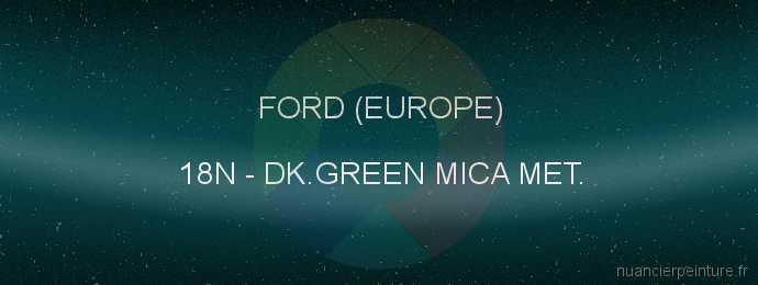 Peinture Ford (europe) 18N Dk.green Mica Met.
