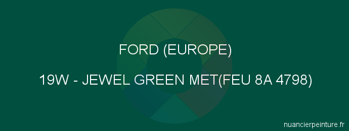 Peinture Ford (europe) 19W Jewel Green Met(feu 8a 4798)