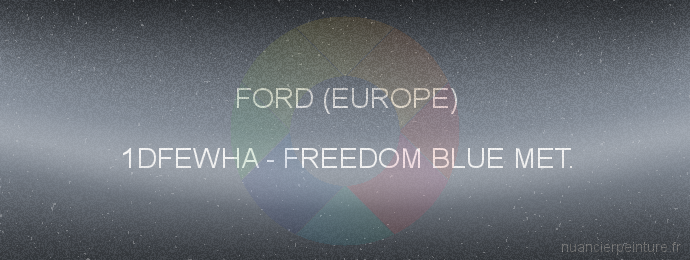 Peinture Ford (europe) 1DFEWHA Freedom Blue Met.