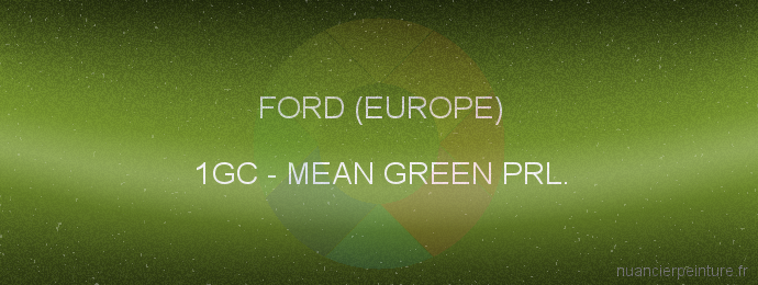 Peinture Ford (europe) 1GC Mean Green Prl.
