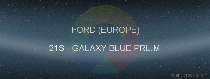 Peinture Ford (europe) 21S Galaxy Blue Prl.m.