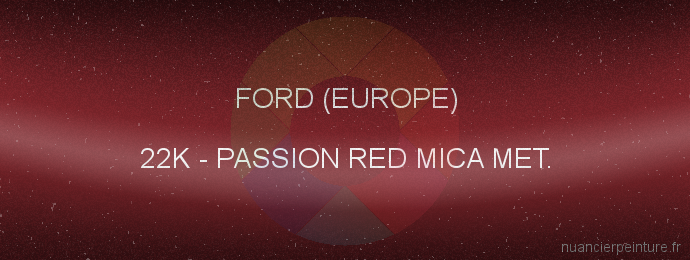 Peinture Ford (europe) 22K Passion Red Mica Met.