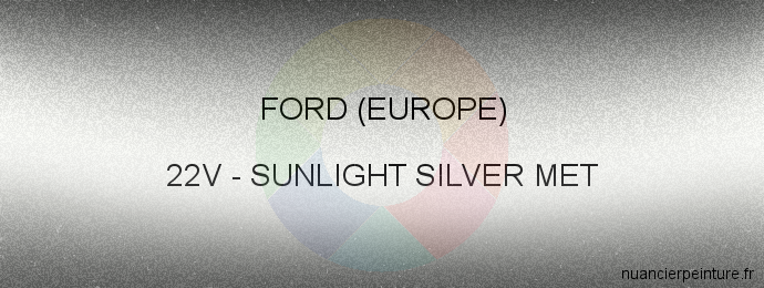 Peinture Ford (europe) 22V Sunlight Silver Met