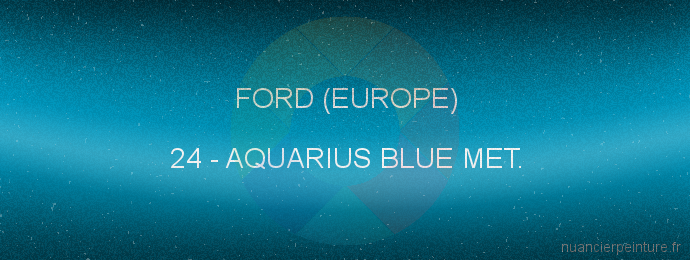Peinture Ford (europe) 24 Aquarius Blue Met.