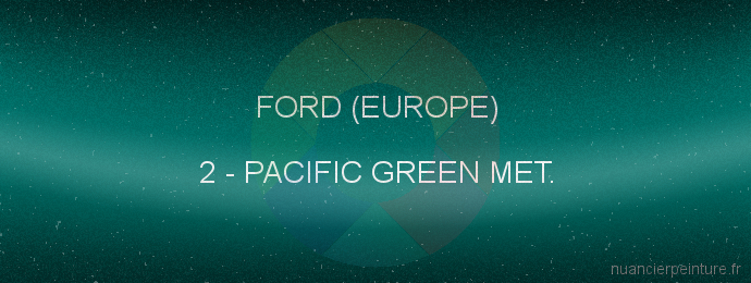 Peinture Ford (europe) 2 Pacific Green Met.