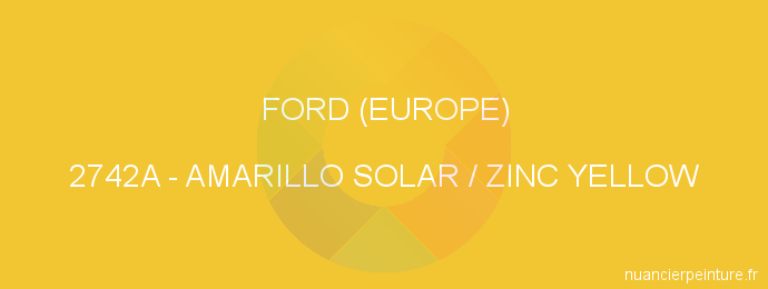 Peinture Ford (europe) 2742A Amarillo Solar / Zinc Yellow