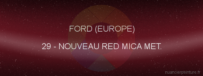Peinture Ford (europe) 29 Nouveau Red Mica Met.