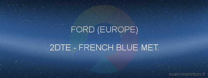 Peinture Ford (europe) 2DTE French Blue Met.