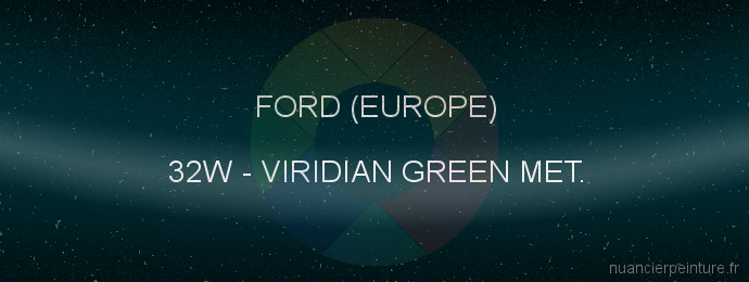 Peinture Ford (europe) 32W Viridian Green Met.
