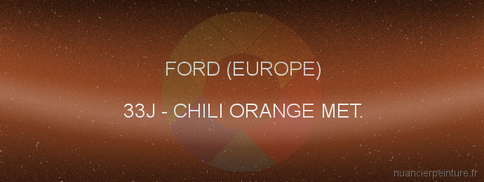 Peinture Ford (europe) 33J Chili Orange Met.