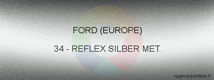 Peinture Ford (europe) 34 Reflex Silber Met.