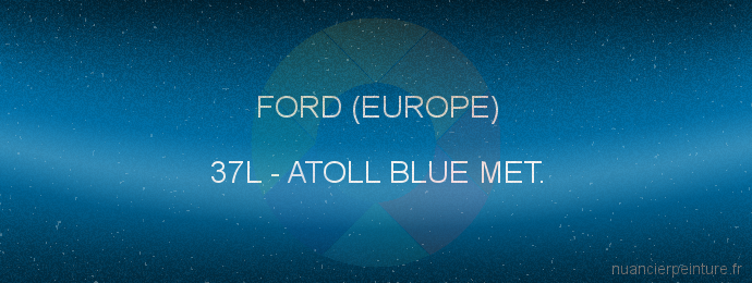 Peinture Ford (europe) 37L Atoll Blue Met.