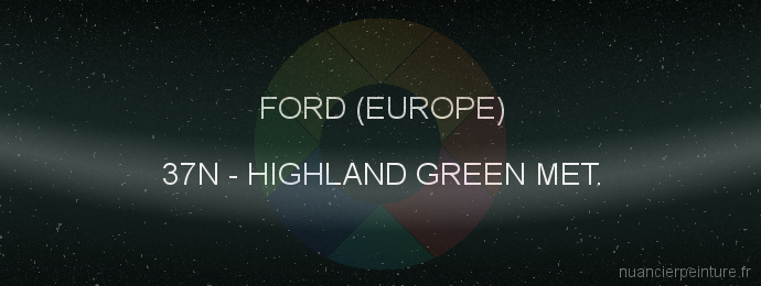 Peinture Ford (europe) 37N Highland Green Met.