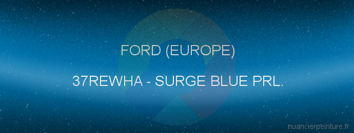 Peinture Ford (europe) 37REWHA Surge Blue Prl.