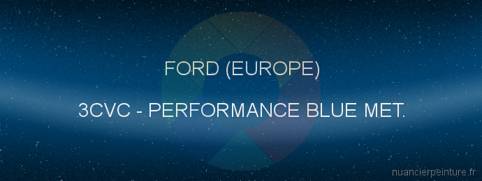 Peinture Ford (europe) 3CVC Performance Blue Met.