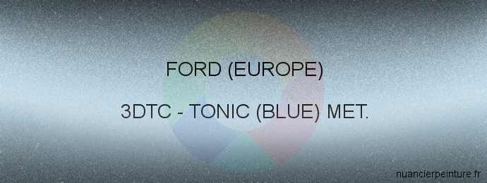 Peinture Ford (europe) 3DTC Tonic (blue) Met.