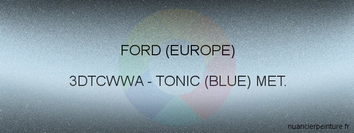 Peinture Ford (europe) 3DTCWWA Tonic (blue) Met.