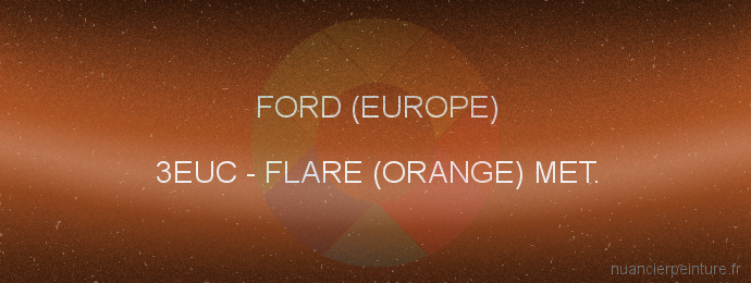 Peinture Ford (europe) 3EUC Flare (orange) Met.