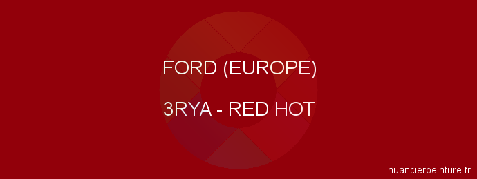 Peinture Ford (europe) 3RYA Red Hot