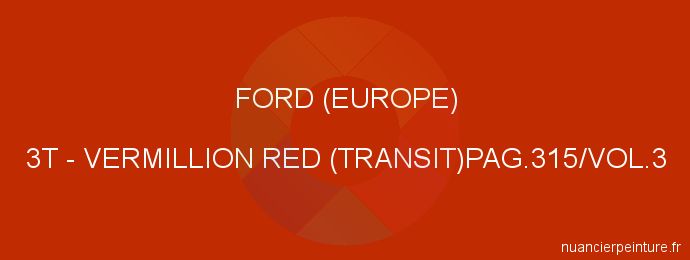 Peinture Ford (europe) 3T Vermillion Red (transit)pag.315/vol.3