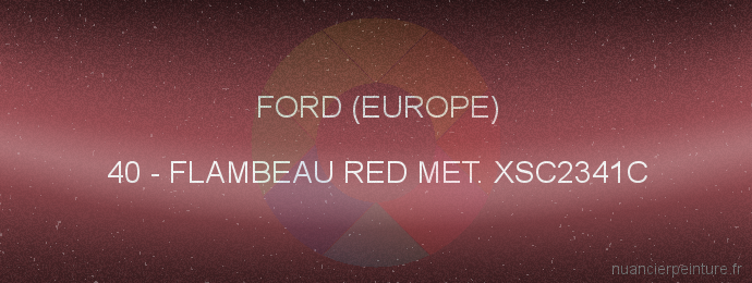 Peinture Ford (europe) 40 Flambeau Red Met. Xsc2341c