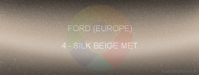 Peinture Ford (europe) 4 Silk Beige Met.