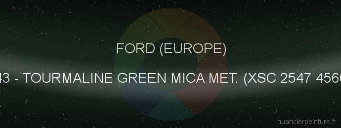 Peinture Ford (europe) 43 Tourmaline Green Mica Met. (xsc 2547 4560