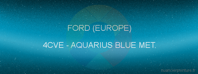 Peinture Ford (europe) 4CVE Aquarius Blue Met.