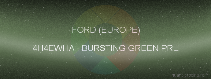 Peinture Ford (europe) 4H4EWHA Bursting Green Prl.