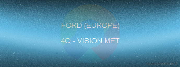 Peinture Ford (europe) 4Q Vision Met.