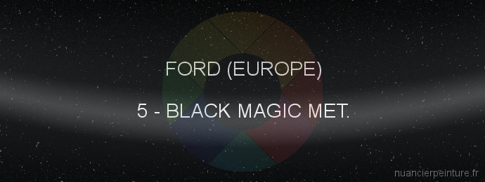 Peinture Ford (europe) 5 Black Magic Met.