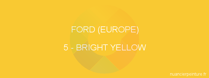 Peinture Ford (europe) 5 Bright Yellow