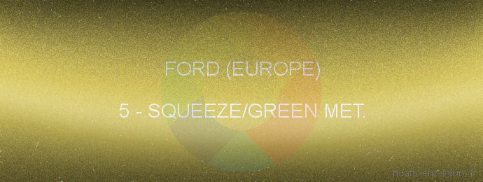 Peinture Ford (europe) 5 Squeeze/green Met.