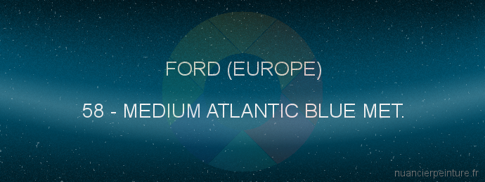 Peinture Ford (europe) 58 Medium Atlantic Blue Met.