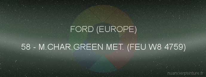 Peinture Ford (europe) 58 M.char.green Met. (feu W8 4759)