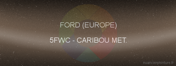 Peinture Ford (europe) 5FWC Caribou Met.