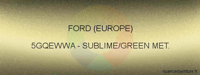 Peinture Ford (europe) 5GQEWWA Sublime/green Met.