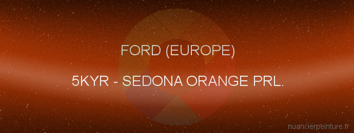 Peinture Ford (europe) 5KYR Sedona Orange Prl.
