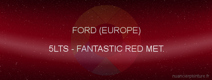 Peinture Ford (europe) 5LTS Fantastic Red Met.
