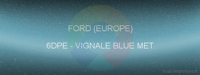 Peinture Ford (europe) 6DPE Vignale Blue Met.