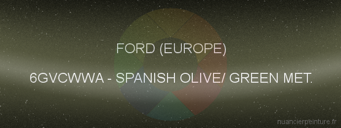 Peinture Ford (europe) 6GVCWWA Spanish Olive/ Green Met.