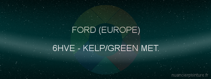 Peinture Ford (europe) 6HVE Kelp/green Met.