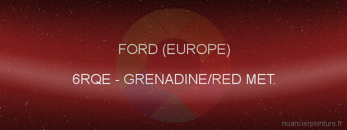 Peinture Ford (europe) 6RQE Grenadine/red Met.