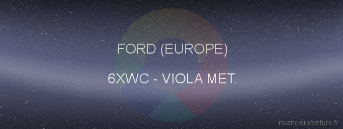 Peinture Ford (europe) 6XWC Viola Met.