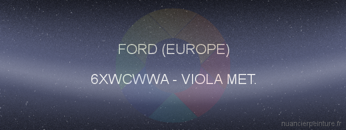 Peinture Ford (europe) 6XWCWWA Viola Met.